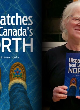 L’autrice Helena Katz et son tout nouveau livre, Dispatches from Canada’s North.  &mdash; Courtoisie Helena Katz