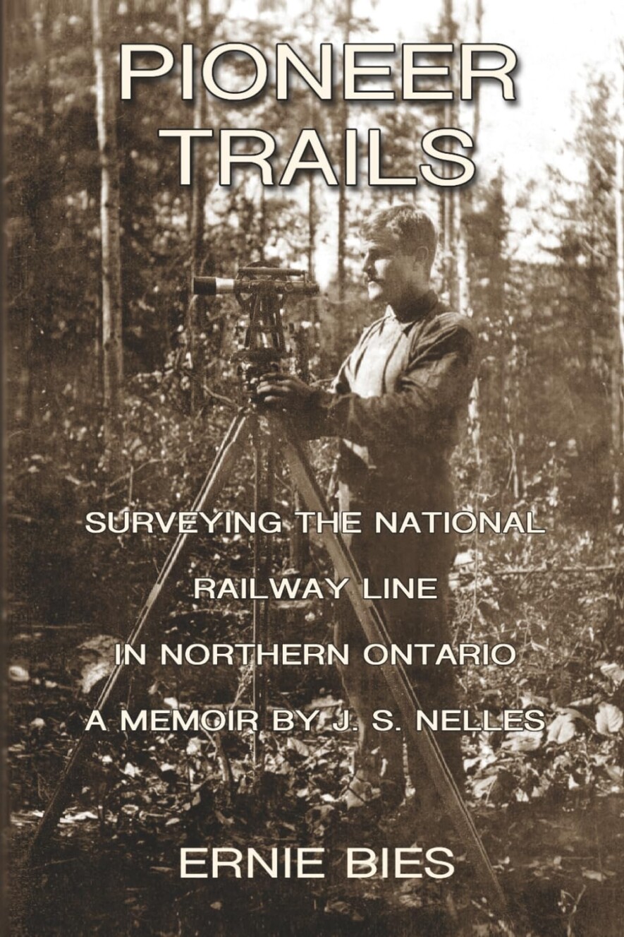 Livre Pioneer Trails: Surveying the National Railway Line in Northern Ontario &mdash; Photo : gracieuseté de Ernie Bies