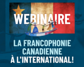 Le webinaire «La francophonie canadienne à l’international», organisé par les RVF 2021, aura lieu le samedi 20 mars de 13 h à 14 h 30 (HAE). &mdash; Crédit : Courtoisie RVF